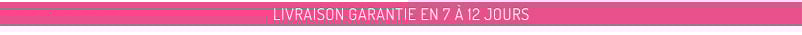 Livraison garantie en 7 à 12 jours